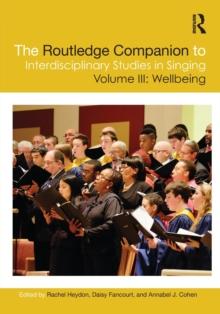 The Routledge Companion to Interdisciplinary Studies in Singing, Volume III: Wellbeing