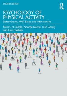 Psychology of Physical Activity : Determinants, Well-Being and Interventions