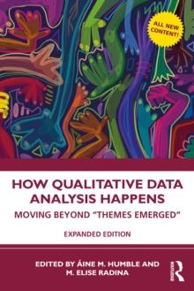 How Qualitative Data Analysis Happens : Moving Beyond Themes Emerged