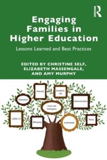 Engaging Families in Higher Education : Lessons Learned and Best Practices