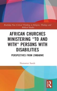 African Churches Ministering 'to and with' Persons with Disabilities : Perspectives from Zimbabwe