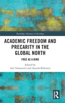 Academic Freedom and Precarity in the Global North : Free as a Bird