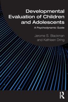 Developmental Evaluation of Children and Adolescents : A Psychodynamic Guide