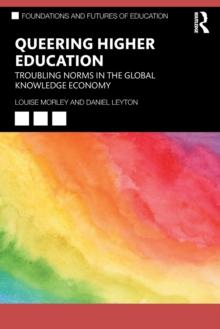 Queering Higher Education : Troubling Norms in the Global Knowledge Economy