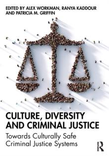 Culture, Diversity, and Criminal Justice : Towards Culturally Safe Criminal Justice Systems