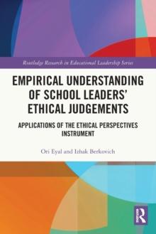 Empirical Understanding of School Leaders Ethical Judgements : Applications of the Ethical Perspectives Instrument