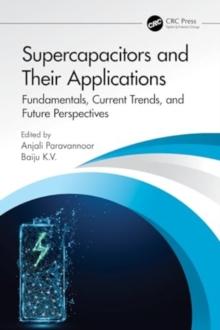 Supercapacitors and Their Applications : Fundamentals, Current Trends, and Future Perspectives