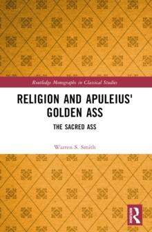 Religion and Apuleius' Golden Ass : The Sacred Ass