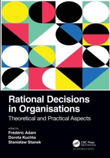 Rational Decisions in Organisations : Theoretical and Practical Aspects