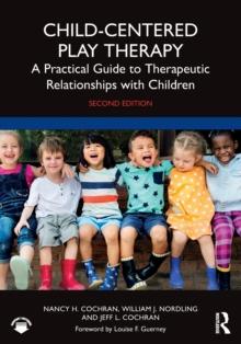 Child-Centered Play Therapy : A Practical Guide to Therapeutic Relationships with Children