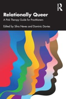 Relationally Queer : A Pink Therapy Guide for Practitioners