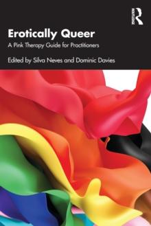 Erotically Queer : A Pink Therapy Guide for Practitioners