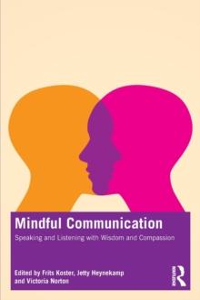 Mindful Communication : Speaking and Listening with Wisdom and Compassion