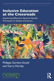 Inclusive Education at the Crossroads : Exploring effective special needs provision in global contexts