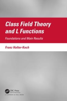 Class Field Theory and L Functions : Foundations and Main Results