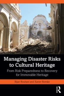 Managing Disaster Risks to Cultural Heritage : From Risk Preparedness to Recovery for Immovable Heritage