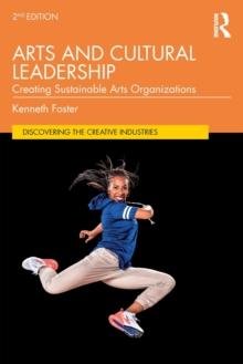 Arts and Cultural Leadership : Creating Sustainable Arts Organizations