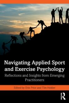 Navigating Applied Sport and Exercise Psychology : Reflections and Insights from Emerging Practitioners