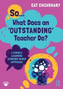 So... What Does an Outstanding Teacher Do? : A Visible Learning Evidence Based Approach