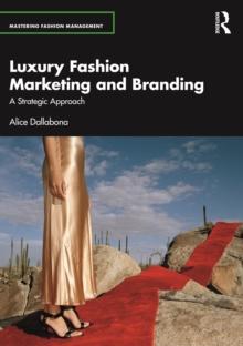 Luxury Fashion Marketing and Branding : A Strategic Approach