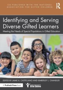 Identifying and Serving Diverse Gifted Learners : Meeting the Needs of Special Populations in Gifted Education