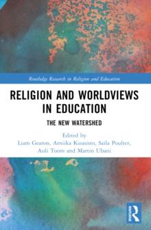 Religion and Worldviews in Education : The New Watershed