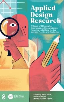 Applied Design Research : A Mosaic of 22 Examples, Experiences and Interpretations Focussing on Bridging the Gap between Practice and Academics