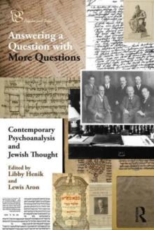 Contemporary Psychoanalysis and Jewish Thought : Answering a Question with More Questions