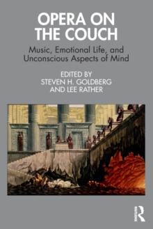 Opera on the Couch : Music, Emotional Life, and Unconscious Aspects of Mind