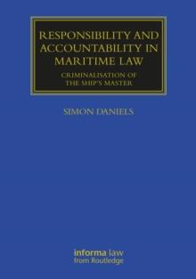 Responsibility and Accountability in Maritime Law : Criminalisation of the Ships Master