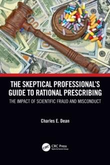 The Skeptical Professionals Guide to Rational Prescribing : The Impact of Scientific Fraud and Misconduct