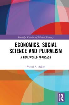 Economics, Social Science and Pluralism : A Real-World Approach