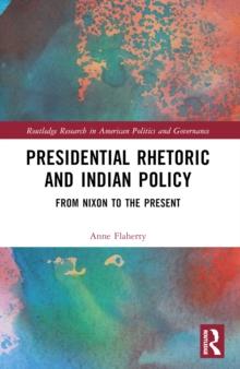 Presidential Rhetoric and Indian Policy : From Nixon to the Present