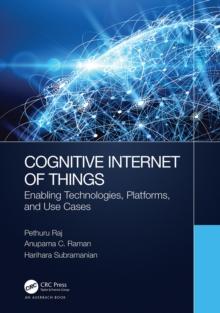 Cognitive Internet of Things : Enabling Technologies, Platforms, and Use Cases