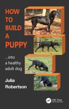 How to Build a Puppy : Into a Healthy Adult Dog