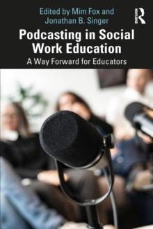 Podcasting in Social Work Education : A Way Forward for Educators