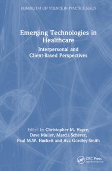 Emerging Technologies in Healthcare : Interpersonal and Client Based Perspectives