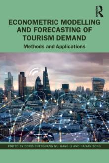 Econometric Modelling and Forecasting of Tourism Demand : Methods and Applications