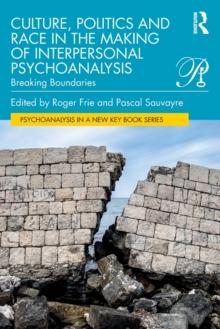 Culture, Politics and Race in the Making of Interpersonal Psychoanalysis : Breaking Boundaries