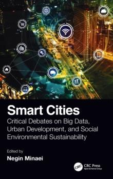 Smart Cities : Critical Debates on Big Data, Urban Development and Social Environmental Sustainability