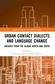 Urban Contact Dialects and Language Change : Insights from the Global North and South