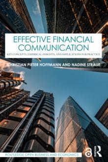 Effective Financial Communication : Key Concepts, Empirical Insights, and Implications for Practice