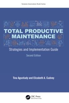 Total Productive Maintenance : Strategies and Implementation Guide