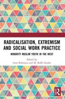 Radicalisation, Extremism and Social Work Practice : Minority Muslim Youth in the West