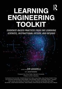 Learning Engineering Toolkit : Evidence-Based Practices from the Learning Sciences, Instructional Design, and Beyond