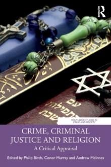 Crime, Criminal Justice and Religion : A Critical Appraisal