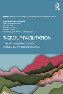 T-Group Facilitation : Theory and Practice of Applied Behavioural Science