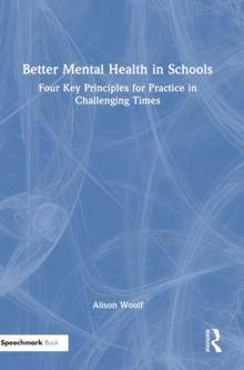 Better Mental Health in Schools : Four Key Principles for Practice in Challenging Times