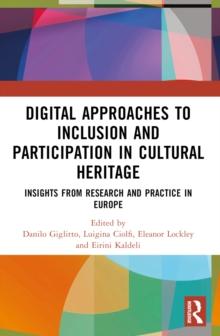 Digital Approaches to Inclusion and Participation in Cultural Heritage : Insights from Research and Practice in Europe