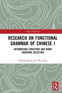 Research on Functional Grammar of Chinese I : Information Structure and Word Ordering Selection